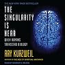 The Singularity Is Near: When Humans Transcend Biology