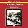 The Bloody Ground: Battle of Antietam, 1862: The Starbuck Chronicles: Volume Four