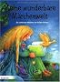 Meine wunderbare M�rchenwelt: Die sch�nsten M�rchen der Br�der Grimm