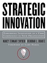 Strategic Innovation: Embedding Innovation as a Core Competency in Your Organization Strategic Innovation: Embedding Innovation as a Core Competency in Your Organization