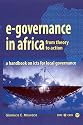 E-Governance in Africa: From Theory to Action; a Handbook on icts for Local Governance