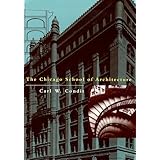 The Chicago School of Architecture: A History of Commercial and Public Building in the Chicago Area, 1875-1925