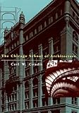 The Chicago School of Architecture: A History of Commercial and Public Building in the Chicago Area, 1875-1925