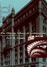 The Chicago School of Architecture: A History of Commercial and Public Building in the Chicago Area, 1875-1925