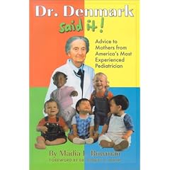 Dr. Denmark Said It!: Advice for Mothers from America's Most Experienced Pediatrician