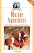 Marine Aquariums: Basic Aquarium Setup And Maintenance (Fish Keeping Made Easy)