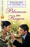 Rosamunde Pilcher: Blumen im Regen - Karina Kraushaar