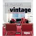 La Maison Vintage : Trouvailles retro pour d�co chic