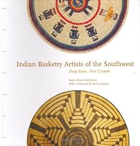 Indian Basketry Artists of the Southwest: Deep Roots, New Growth