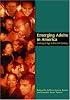 Emerging Adults in America: Coming of Age in the 21st Century (Decade of Behavior)