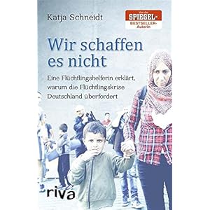 Wir schaffen es nicht: Eine Flüchtlingshelferin erklärt, warum die Flüchtlingskrise Deutschland