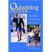 Outwitting Stress: A Practical Guide to Conquering Stress Before You Crack