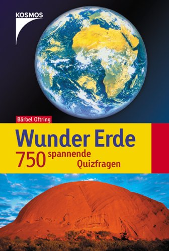 Buch - Cover Wunder Erde. 750 spannende Quizfragen - Bärbel Oftring - Kosmos (Franckh-Kosmos)