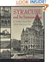Syracuse and Its Surroundings: A Victorian Photo Tour of New York's Salt City