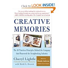 Creative Memories : The 10 Timeless Principles Behind the Company that Pioneered the Scrapbooking Industry