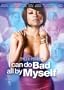 I Can Do Bad All By Myself (Full Screen Edition)