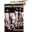 Colonial Pathologies: American Tropical Medicine, Race, and Hygiene in the Philippines by Warwick Anderson