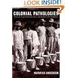 Colonial Pathologies: American Tropical Medicine, Race, and Hygiene in the Philippines by  Warwick Anderson