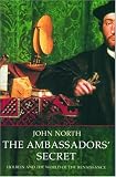 The Ambassadors Secret: Holbein and the World of the Renaissance