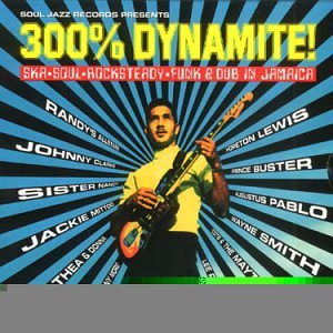 CD-Charts  Music : 300% Dynamite: Ska Soul Rocksteady Funk & Dub in Jamaica