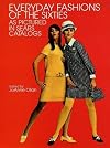 Everyday Fashions of the Sixties as Pictured in Sears Catalogs