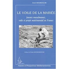 Le voile de la mari�e : Jeunes musulmanes, voile et projet matrimonial en France