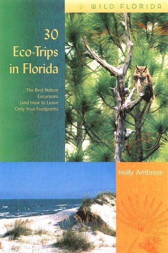 City Travel Guides Discounted  Books : 30 EcoTrips in Florida: The Best Nature Excursions (and How to Leave Only Your Footprints) (Wild Florida)