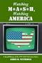 Watching M*A*S*H, Watching America: A Social History of the 1972-1983 Television Series