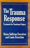 The Trauma Response: Treatment for Emotional Injury
