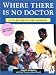 Where There Is No Doctor