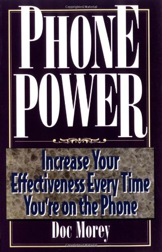 Phone Power: Increase Your Effectiveness Every Time You're on the Phone