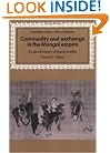 Commodity and Exchange in the Mongol Empire: A Cultural History of Islamic Textiles (Cambridge Studies in Islamic Civilization)