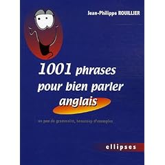 1001 phrases pour bien parler anglais : Un peu de grammaire, beaucoup d'exemples