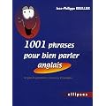 1001 phrases pour bien parler anglais : Un peu de grammaire, beaucoup d'exemples