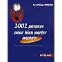 1001 phrases pour bien parler anglais : Un peu de grammaire, beaucoup d'exemples