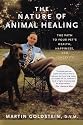 The Nature of Animal Healing: The Path to Your Pet's Health, Happiness, and Longevity