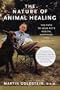 The Nature of Animal Healing: The Path to Your Pet's Health, Happiness, and Longevity