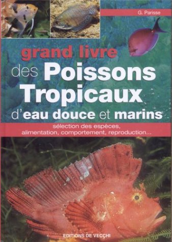 Grand Livre des Poissons Tropicaux d'eau douce et marins Grand Livre des Poissons Tropicaux d'eau douce et marins