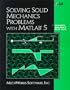 Solving Solid Mechanics Problems With Matlab 5: For Use With the Student Edition of Matlab V5.0/5.3
