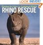 Rhino Rescue: Changing the Future for Endangered Wildlife (Firefly Animal Rescue)