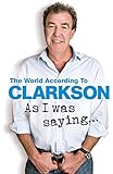 As I Was Saying . . .: The World According to Clarkson Volume 6