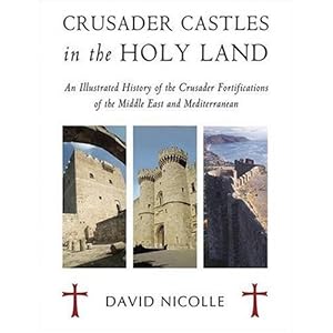 Crusader Castles in the Holy Land (General Military)
