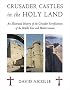Crusader Castles in the Holy Land: An Illustrated History of the Crusader Fortifications of the Middle East and Mediterranean (General Military)