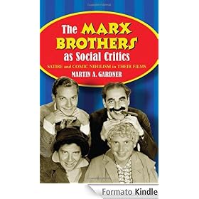 The Marx Brothers as Social Critics: Satire and Comic Nihilism in Their Films