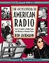 The Encyclopedia of American Radio: An A-Z Guide to Radio from Jack Benny to Howard Stern The Encyclopedia of American Radio: An A-Z Guide to Radio from Jack Benny to Howard Stern