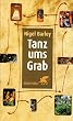 Tanz ums Grab