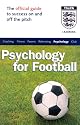 The Official FA Guide to Psychology for Football (Football Association)