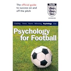 The Official FA Guide to Psychology for Football (Football Association)