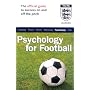 The Official FA Guide to Psychology for Football (Football Association)