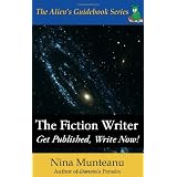 The Fiction Writer: Get Published, Write Now!by Nina Munteanu